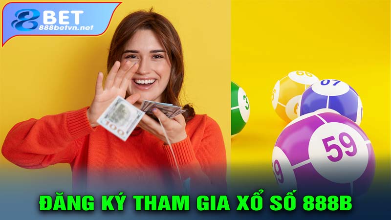 Hướng dẫn đăng ký tham gia xổ số 888b